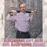 Beitragsbild zu Achtsamkeit darf nicht dem Ausbrennen dienen!